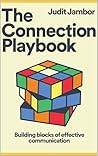 The Connection Playbook: Communication Skills to Talk Better, Listen Smarter, and Feel Understood in Real Conversations at Work and in Life