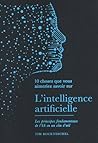 10 choses que vous aimeriez savoir sur l'intelligence artificielle: Les principes fondamentaux de l'IA en un clin d'oeil