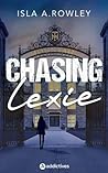 Chasing Lexie by Isla A. Rowley