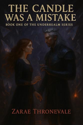 The Candle Was A Mistake : Book 1 Of The Underrealm Series (Kindle Edition)