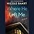 Where He Left Me: A Novel