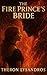 The Fire Prince´s Bride: A lyrical fantasy of power, memory, and the girl who let the fire go