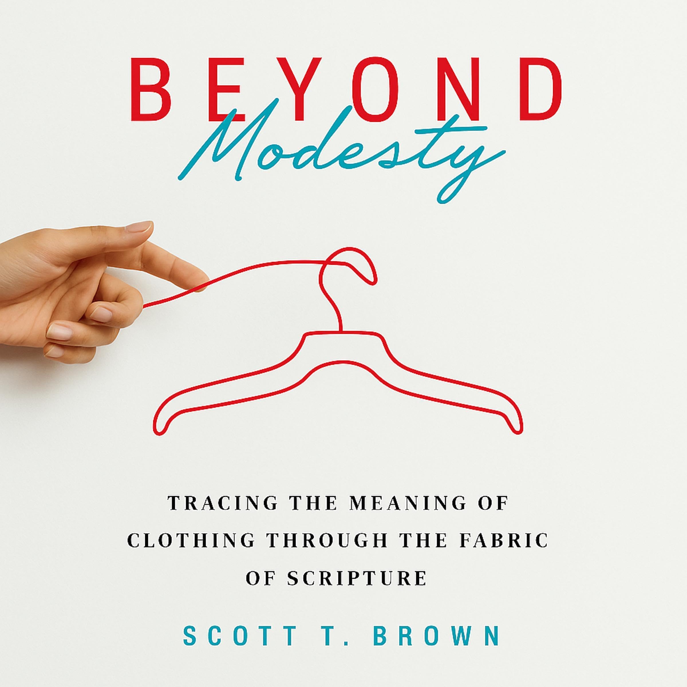 Beyond Modesty: Tracing the Meaning of Clothing Through the Fabric of Scripture (Audible Audio)