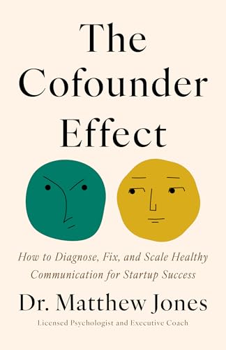 The Cofounder Effect: How to Diagnose, Fix, and Scale Healthy Communication for Startup Success (Kindle Edition)