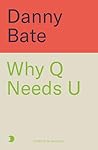 Why Q Needs U