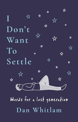I Don't Want To Settle: Words for a lost generation (Kindle Edition)