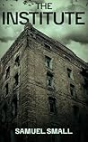 The Institute: A Haunting Horror Novel (The Well Series Book 2) The Institute: A Haunting Horror Novel (The Well Series Book 2)