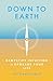 Down to Earth: Demystify Intuition to Upgrade Your Life