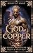 God of Copper: Deutsch: Tei...
