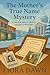 The Mother's True Name Myst...