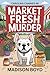 Market Fresh Murder: A Caro...