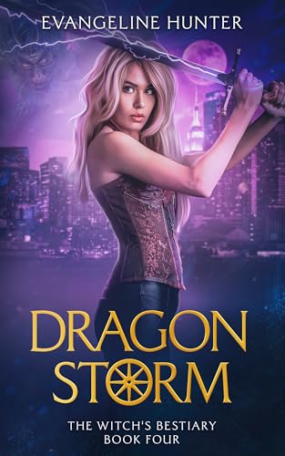 Dragon Storm: A Fast-paced Humorous Urban Fantasy Book (The Witch's Bestiary Book 4)