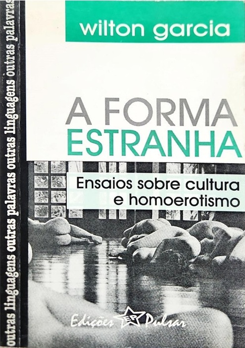 A Forma Estranha: Ensaios Sobre Cultura e Homoerotismo