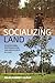 Socializing Land by Miles Kenney-Lazar