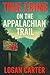 TRUE CRIME on the Appalachian Trail: Chilling Hiker Murders, Unsolved Vanishings, and Cold Cases from the Iconic Footpath
