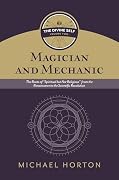 Magician and Mechanic (The Divine Self, vol. 2): The Roots of “Spiritual but Not Religious” from the Renaissance to the Scientific Revolution