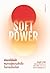 Soft Power อำนาจโน้มนำ: หนทางสู่ความสำเร็จในการเมืองโลก