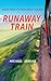 Runaway Train: Sometimes It...