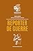 Reporter de guerre: Collect...
