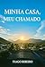 Minha casa, Meu Chamado by Tiago Ribeiro