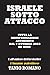 Israele sotto attacco: Tutt...
