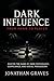 Dark Influence: From Pawn to Player - Master the Game of Dark Psychology, Compliance, and Social Persuasion (The Dark Arts of Human Psychology)