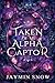 Taken By My Alpha Captor: A...