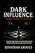 Dark Influence: From Pawn t...