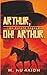 Arthur, Oh! Arthur: A Legend Untold