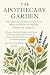 The Apothecary Garden: How ...