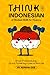 Think in Indonesian: A Mind...