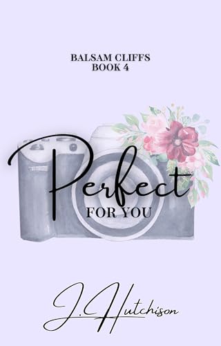 Perfect For You (Balsam Cliffs Series Book 4)