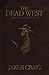 The Dead West by Jakub Craig