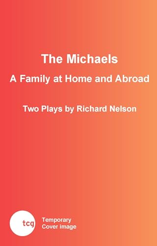 The Michaels: A Family at Home and Abroad: Two Plays (The Rhinebeck Panorama)