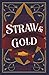 Straw & Gold (A Realm of Revelry)