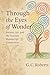 Through the Eyes of Wonder by G.C. Roberts