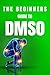 The Beginners Guide to DMSO by Tom Ralston