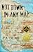 Not Down in Any Map: Stories
