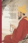 Centro Tratado: Defesa do Budismo Contra Correntes Não Budistas (Portuguese Edition)