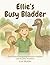 Ellie's Busy Bladder: For F...