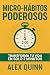 Micro-Hábitos Poderosos: Transforma tu vida en solo 2 minutos (Spanish Edition)