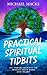 Practical Spiritual Tidbits: 365 Torah Insights to Awaken Your Mind and Heart