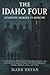 THE IDAHO FOUR STUDENT'S MURDER IN MOSCOW.: Unraveling the Chilling Crime, the Investigation, and the Pursuit of Justice Behind the Brutal Killings of Kaylee, Madison, Xana, and Ethan