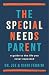 The Special Needs Parent: A...