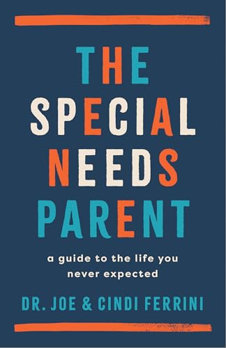 The Special Needs Parent: A Guide to the Life You Never Expected (Paperback)