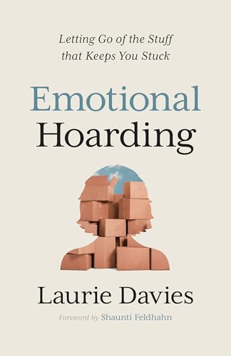 Emotional Hoarding: Letting Go of the Stuff That Keeps You Stuck (Paperback)
