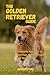 THE GOLDEN RETRIEVER GUIDE:...
