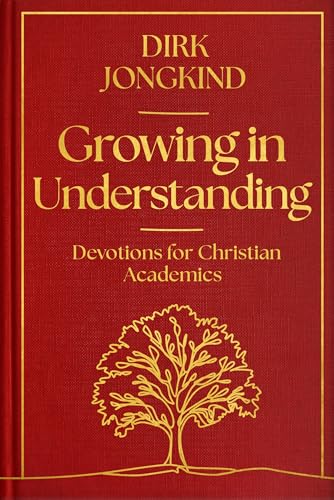 Growing in Understanding: Devotions for Christian Academics (Hardcover)