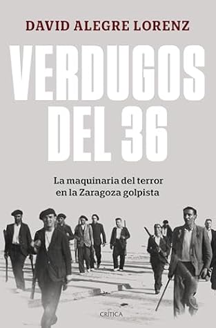 Verdugos del 36: La maquinaria del terror en la Zaragoza golpista