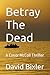Betray The Dead: A Conor Mc...